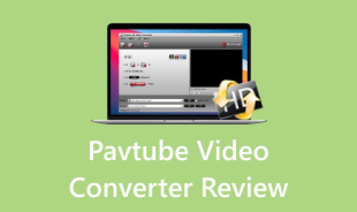 Pavtube Video Converter Review: With Its Extended Features